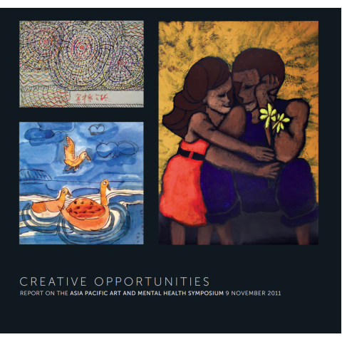 Creative Opportunities: report on the Asia Pacific and mental health symposium Exhibition Catalogue